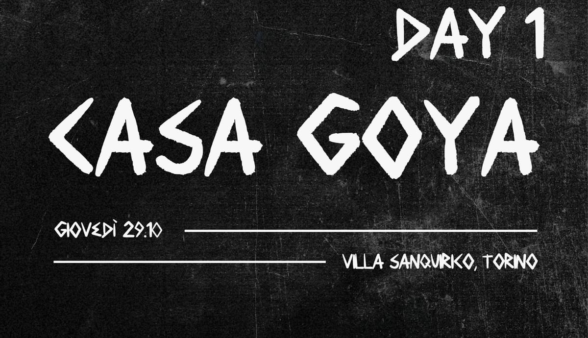 CASA GOYA - DAY 1