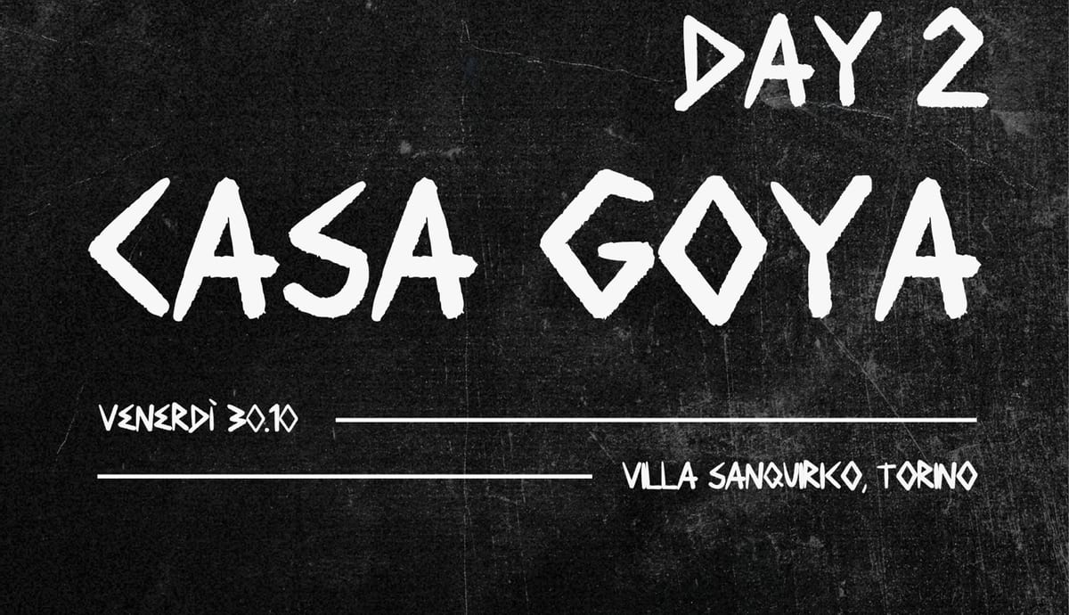 CASA GOYA - DAY 2