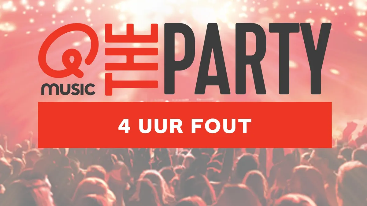 Qmusic The Party 4 Uur Fout