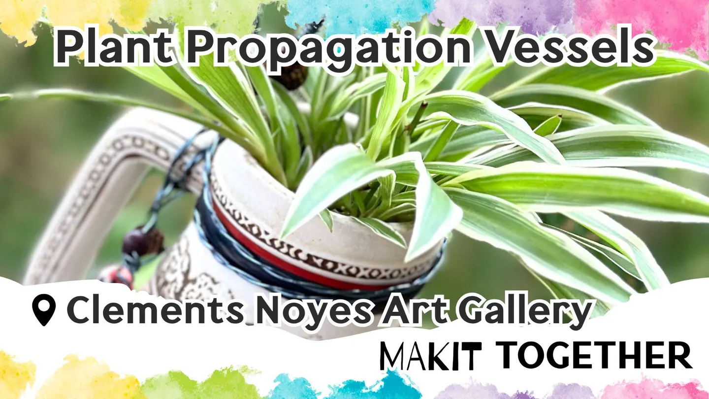 Makit Together: Plant Propagation Vessels Workshop at Makit Takit: Lincoln's Craft Studio