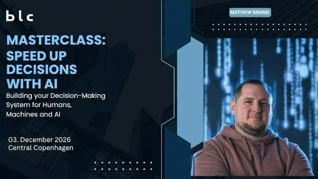 Masterclass: Speed up decisions with AI - Building Your Decision-Making System for Humans, Machines and AI