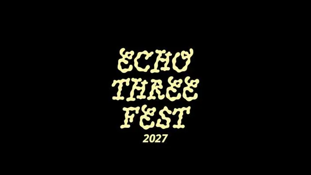 Echo Three Fest 2027