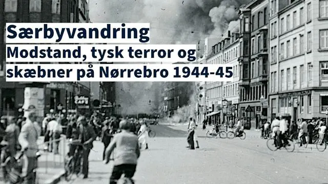Særbyvandring: Modstand, tysk terror og skæbner på Nørrebro 1944-45