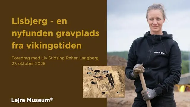 Foredrag på Lejre Museum: Lisbjerg – en nyfunden gravplads fra vikingetiden