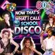 NOW That's What I Call a School Disco - 80's Edition