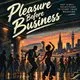 Pleasure Before Business - Free Entry