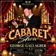 The George Gallagher Show a night of pure Cabaret