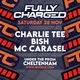 Fully Charged Presents: Charlie Tee, Bish, Carasel and more...