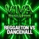 VIVA Reggaeton vs Dancehall