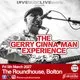 GERRY CINNA-MAN EXPERIENCE - Bolton - Fri 5th March - Roundhouse