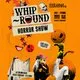Whip-Round | HALLOWEEN HORRORSHOW