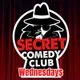 The Secret Comedy Club Wednesdays