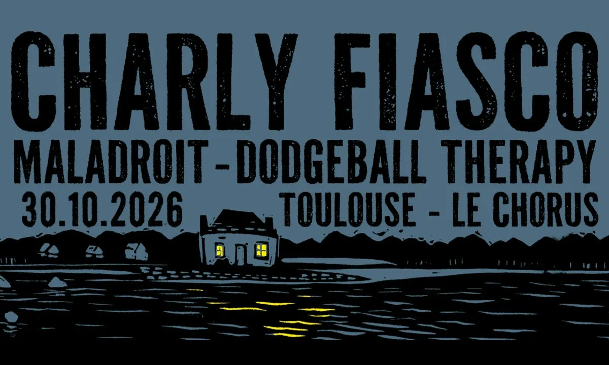 Charly Fiasco + Maladroit + Dodgeball Therapy