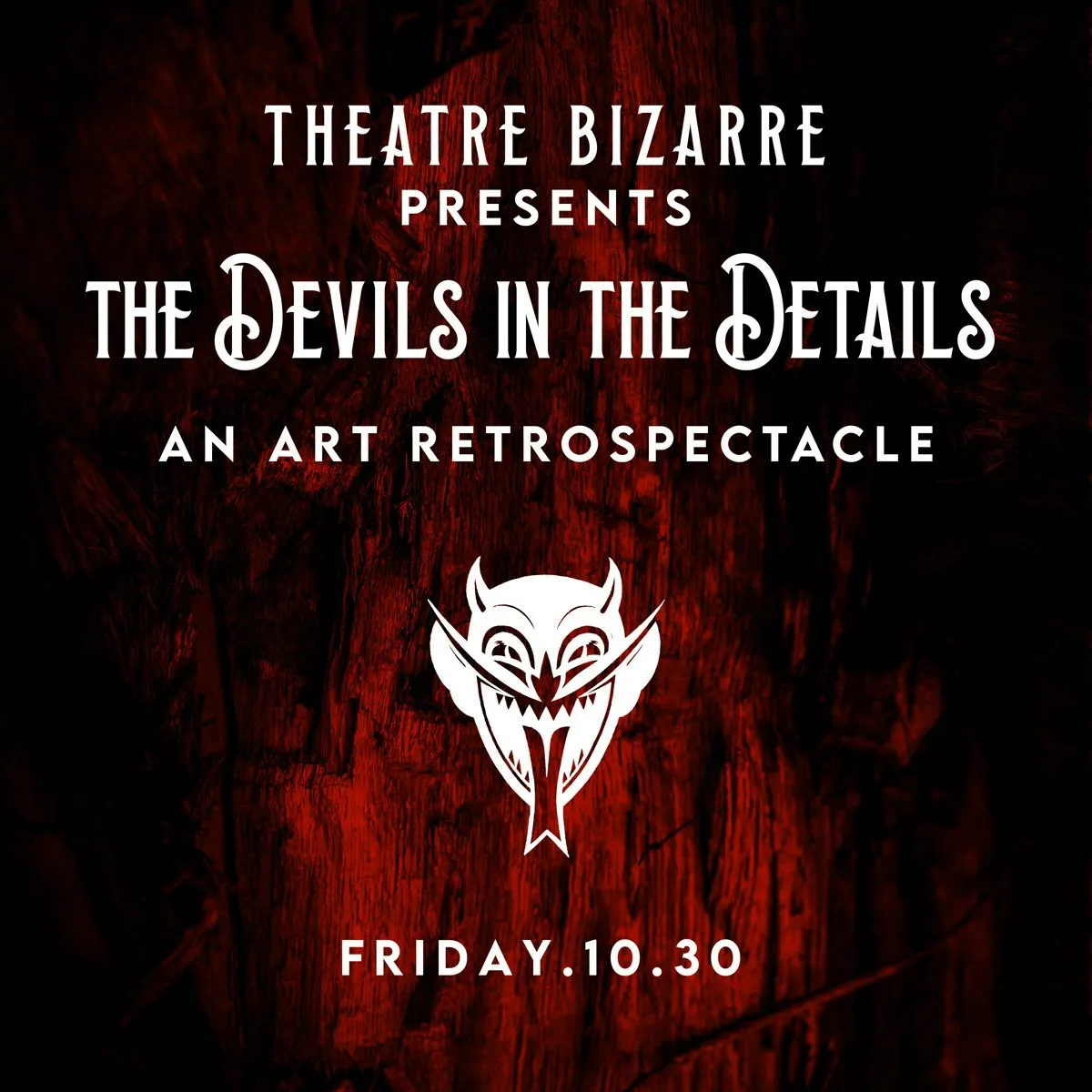 Theatre Bizarre Presents The Devils in the Details An Art Retrospectacle (DEVIL’S NIGHT)