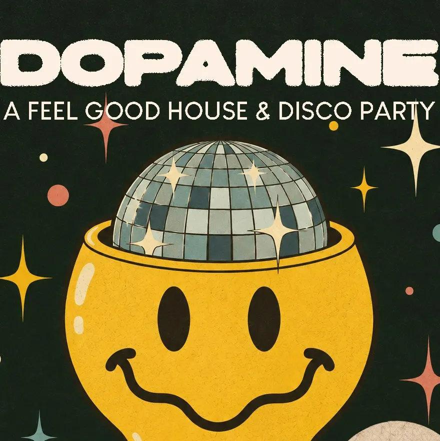 Dopamine: A Feel Good House & Disco Party