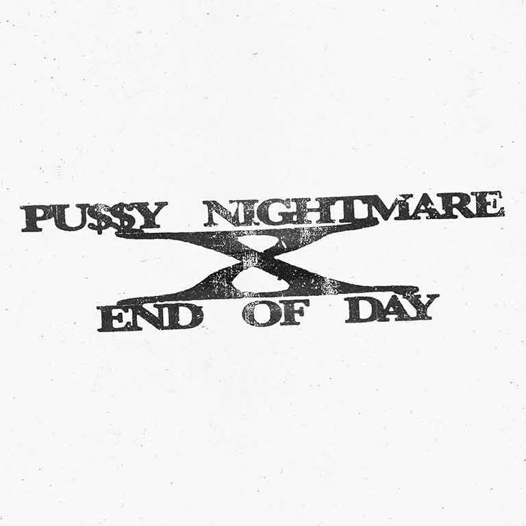 PU$$Y NIGHTMARE X END OF DAY