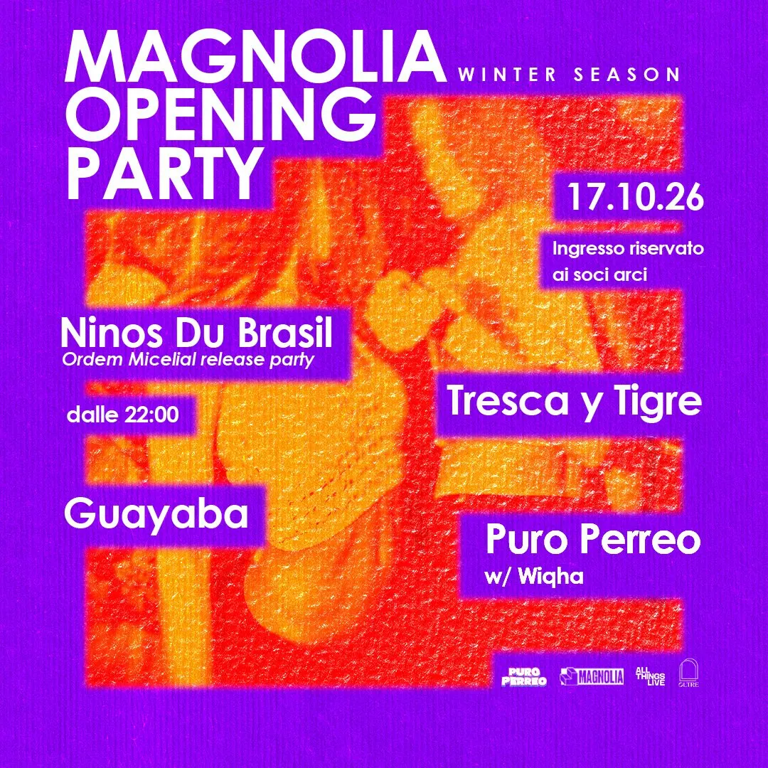 Magnolia Opening Party w/ Ninos Du Brasil, Puro Perreo w/ Wiqha, Tresca y Tigre & Guayaba