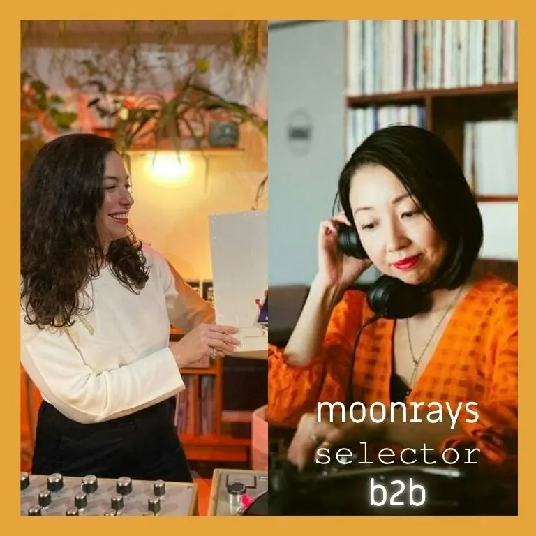 Moonrays Selector: b2b with Mari* + Ceylan Göksel