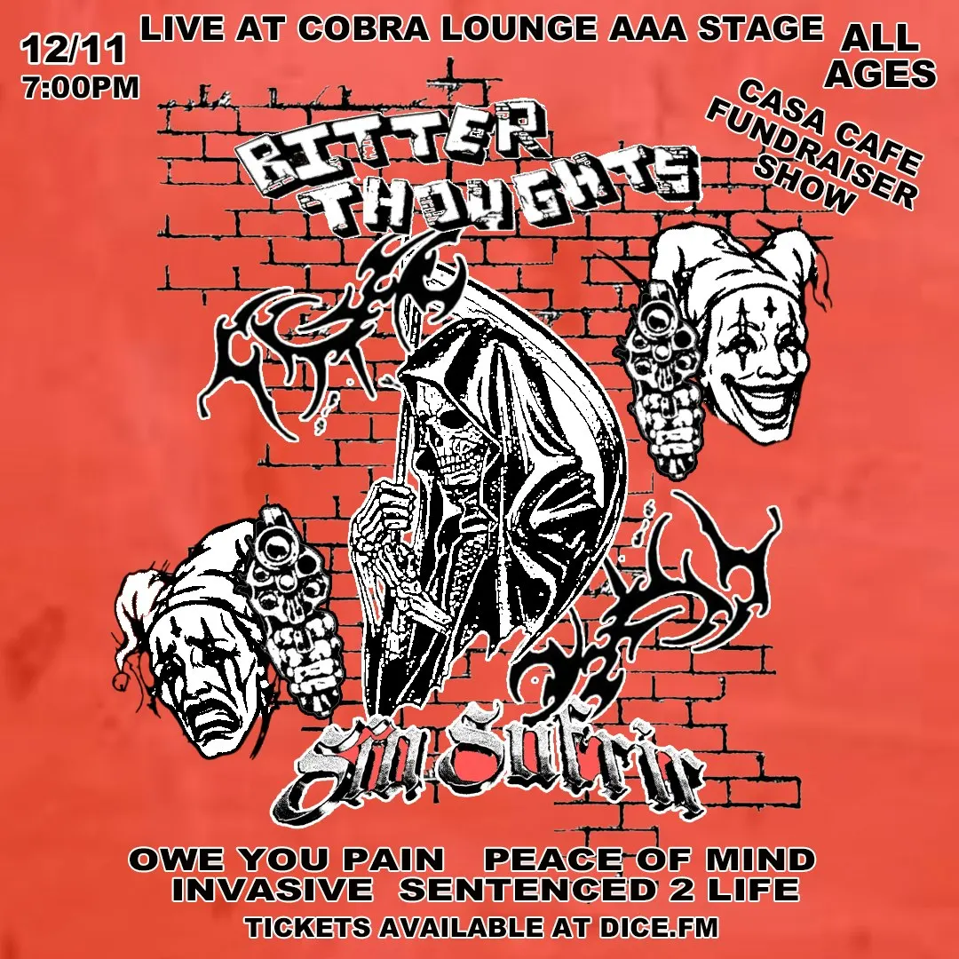 Casa Cafe Benefit Show: Bitter Thoughts / Sin Surfir / Owe You Pain / Peace of Mind / Invasive / Sentenced 2 Life