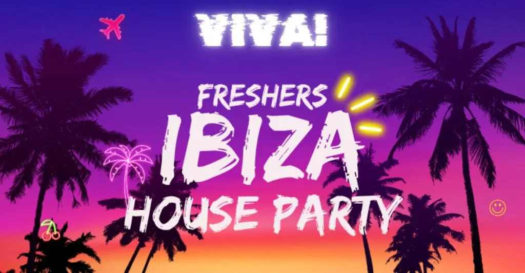 VIVA! - FRESHERS IBIZA HOUSE PARTY!