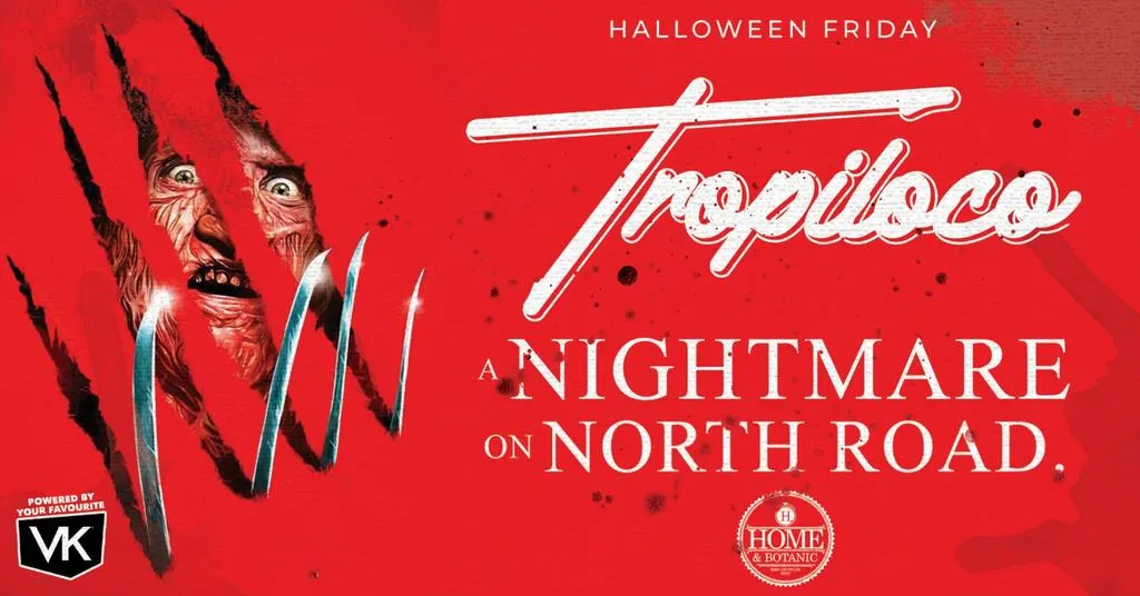 ๐๐ป TROPILOCO - A NIGHTMARE ON NORTH ROAD // FRIDAY TICKETS // HALLOWEEN WEEKENDER // DURHAM'S BIGGEST HALLOWEEN AT HOME & BOTANIC ๐ป๐ 30TH OCTOBER POWERED BY VK!