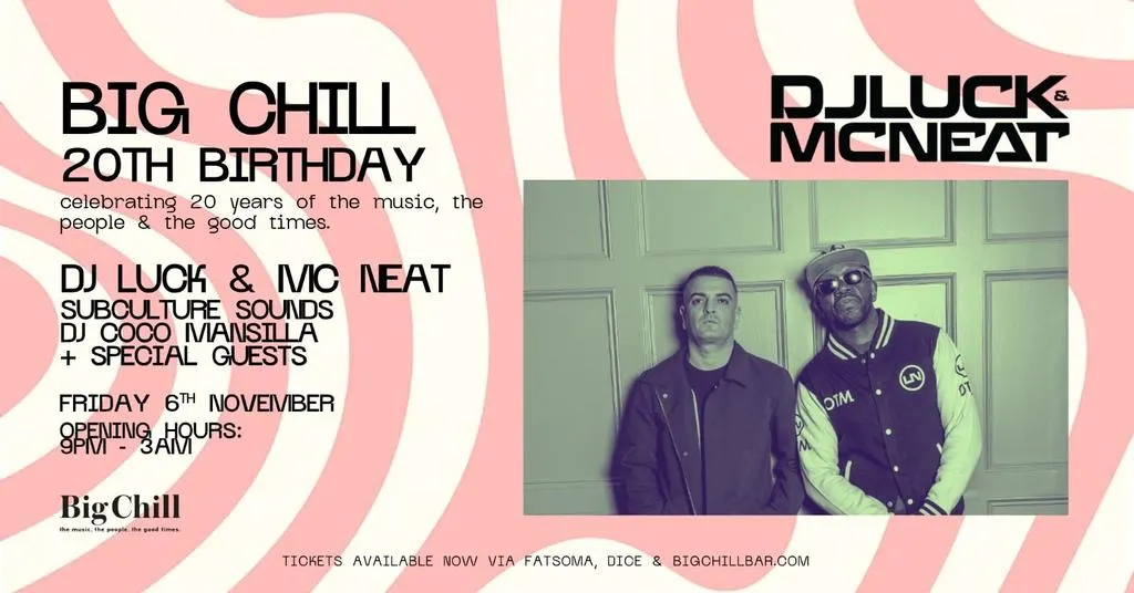 Big Chill 20th Birthday with DJ Luck & MC Neat