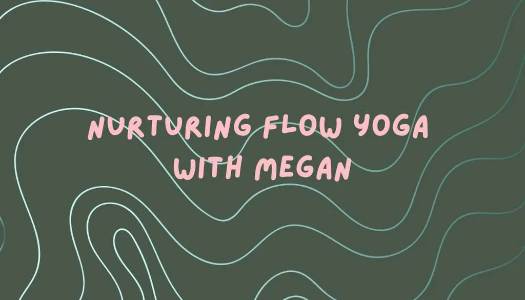 Nurturing Flow Yoga with Megan
