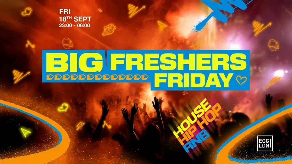 BIG FRESHERS FRIDAY - EGG LDN