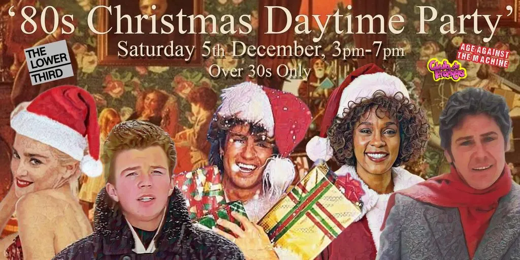 80s CHRISTMAS DAYTIME PARTY: Age Against The Machine & Club de Fromage Over 30s Daytime Party - 5th December, 3pm-7pm *Over 1/3 by 19 Oct*