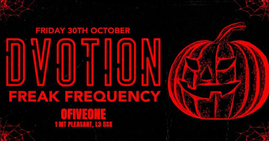 🩸🕸️ DVOTION HALLOWEEN - FREAK FREQUENCY 🕸️🩸 HALLOWEEN FRIDAY @ 051 LIVERPOOL