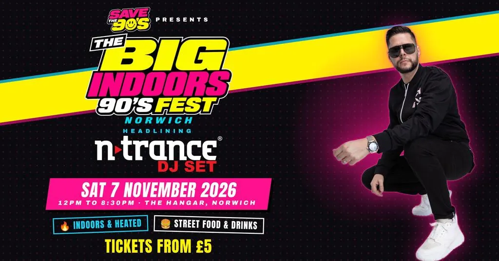 Norwich: Save the 90's Ft. N-Trance DJ | The Big Indoors 90's Fest (Indoor & Heated) - Sat 7th Nov