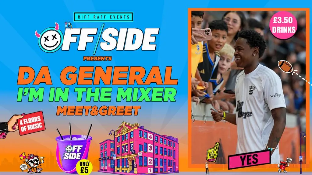 OFFSIDE presents DA GENERAL🧃 IN THE MIXER 💃 @ YES 😈 MEET & GREET