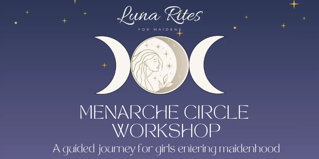 October Menarche Circle Workshop - A Guided Journey for Girls Entering Maidenhood