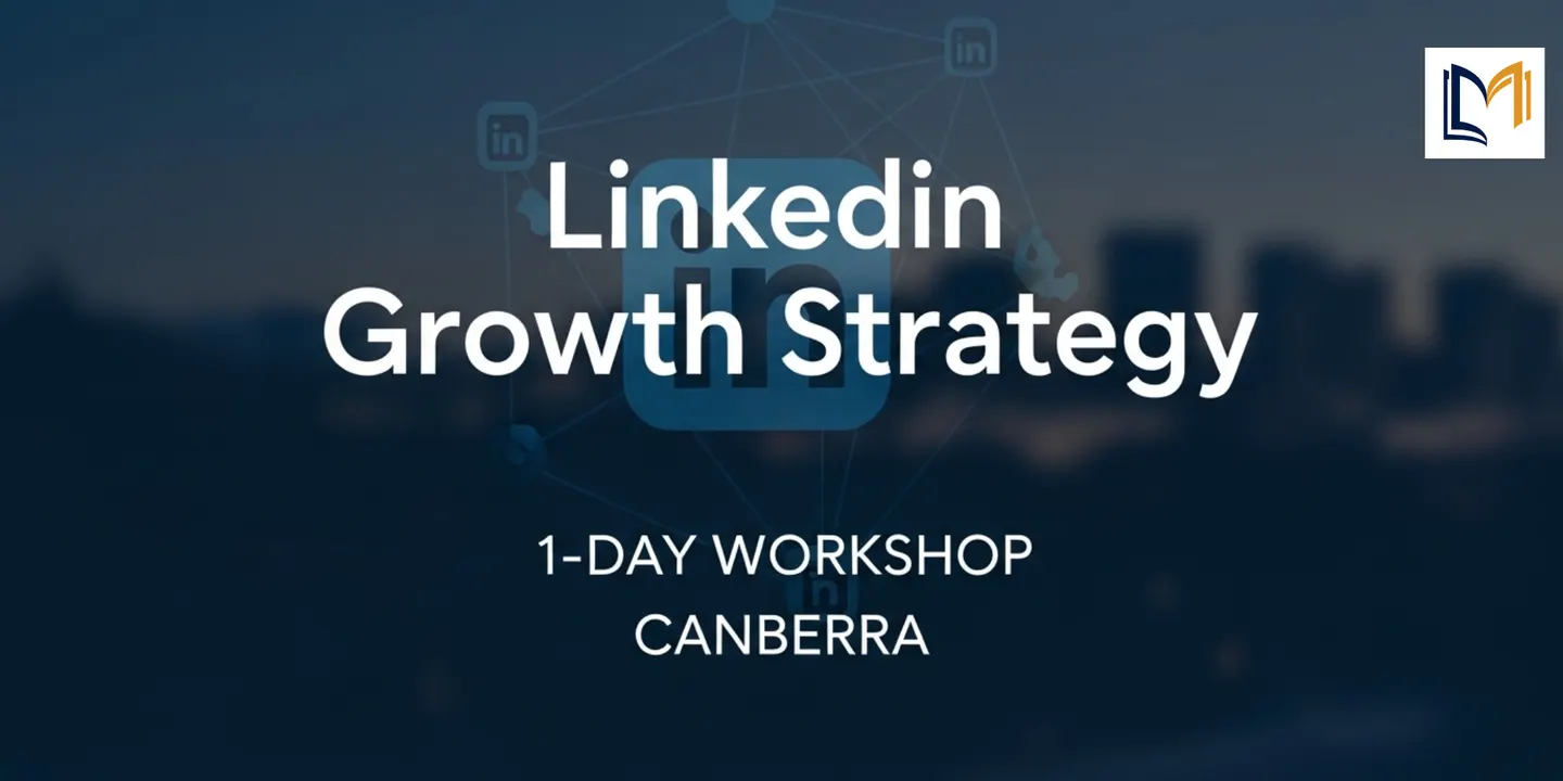 LinkedIn Growth Strategy – 1 Day Workshop in Canberra