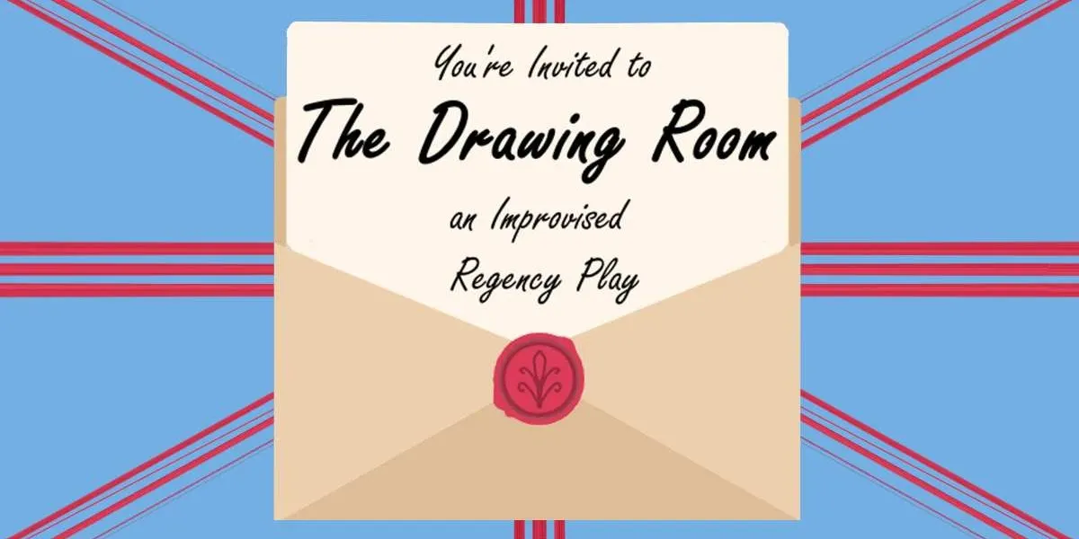 The Drawing Room: An Improvised Regency Play