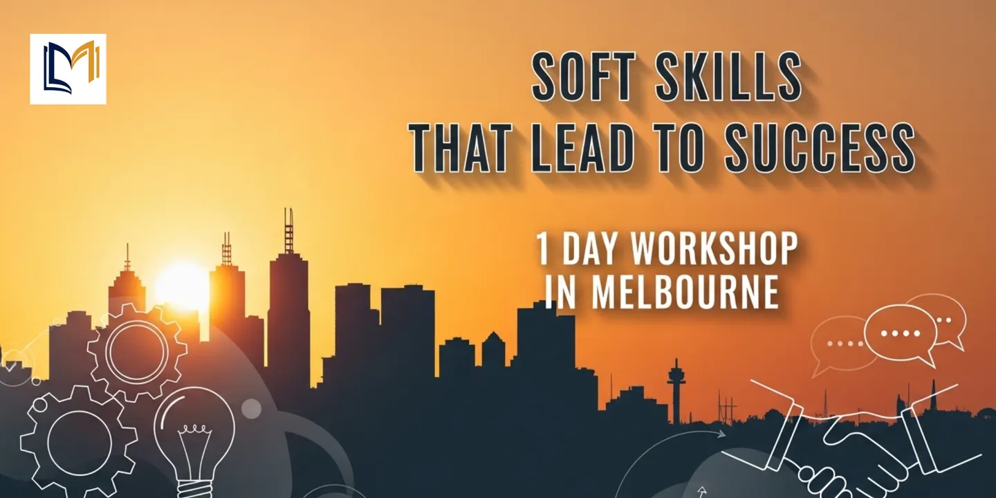 Soft Skills That Lead to Success - 1 Day Workshop in Melbourne