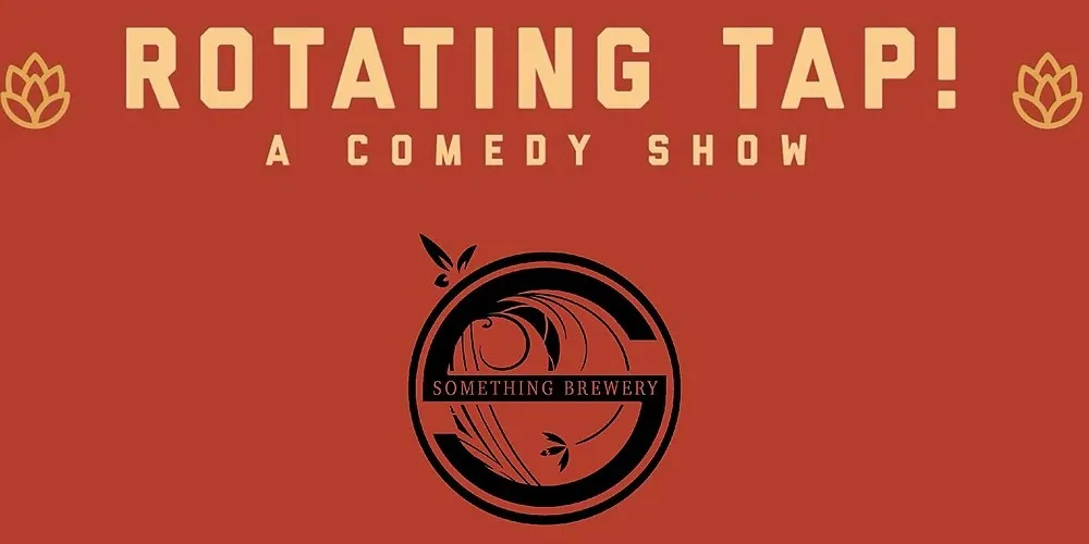 Rotating Tap Comedy @ Something Brewery **PATIO SHOW**