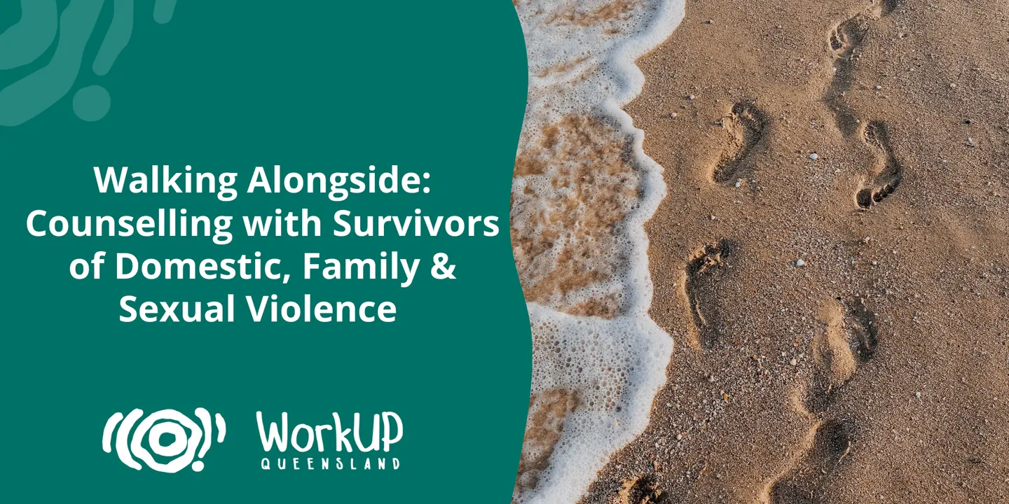 Walking Alongside: Counselling with Survivors of Domestic, Family & Sexual Violence - Rockhampton October 2026
