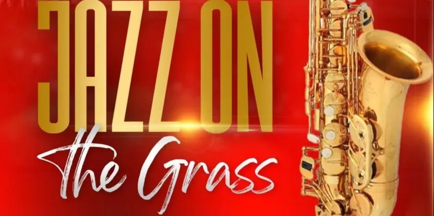5th Annual Jazz on the Grass - A Celebration of an Iconic Genre of Music!