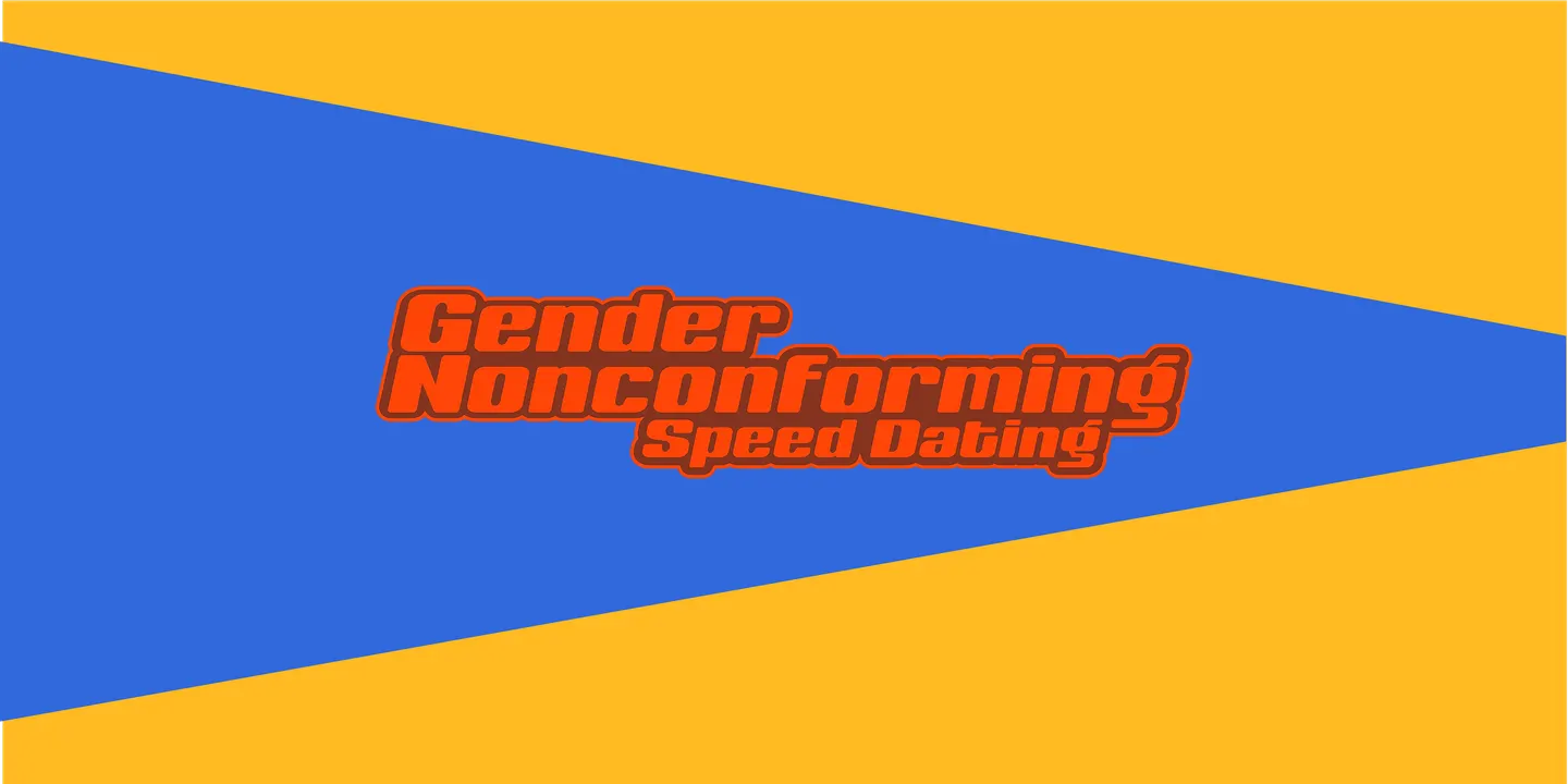 Gender Nonconforming Speed Dating