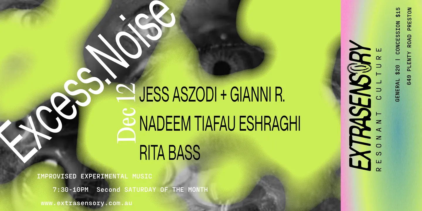EXCESS NOISE: Rita Bass, Nadeem Tiafau Eshraghi (enter_other), Gianni R. Posadas-Sen, Jess Aszodi
