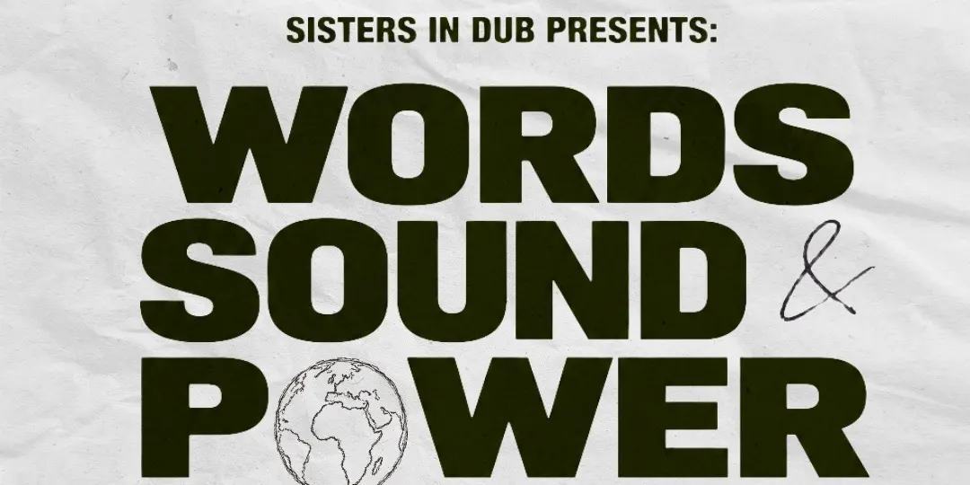 SISTERS IN DUB PRESENTS: WORDS, SOUND & POWER