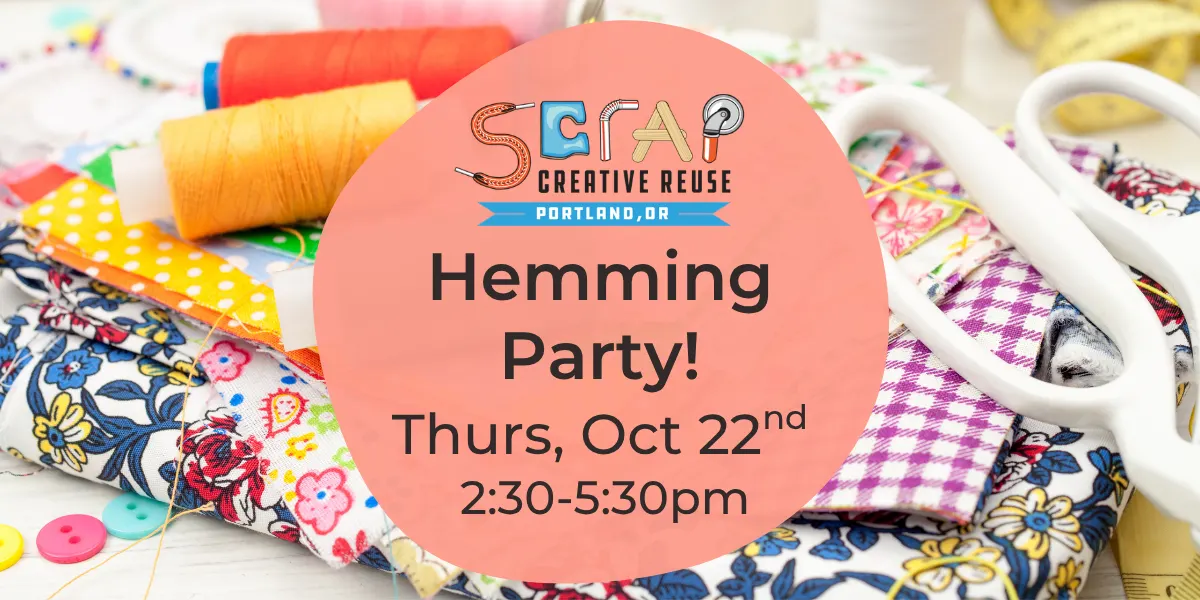 Oct 22 | Hemming Party! ๐ชก๐ | Ages 16+