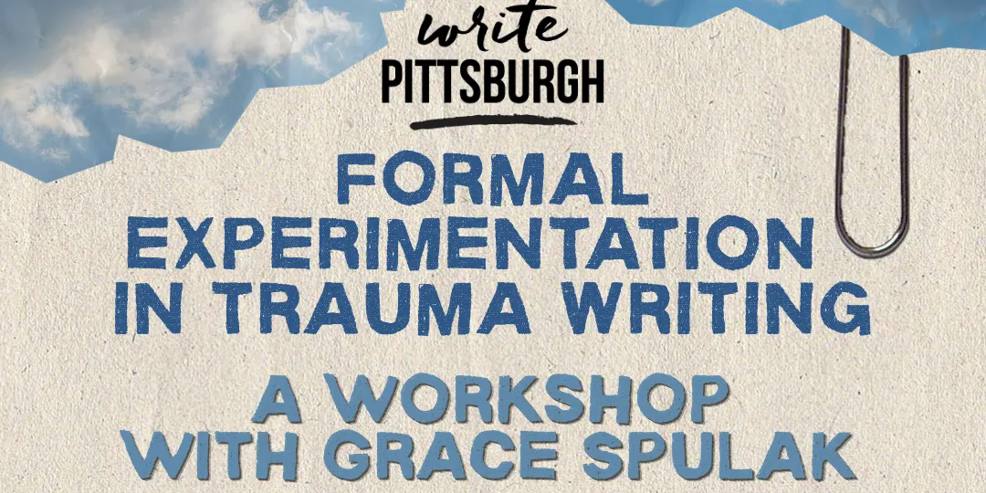 Formal Experimentation in Trauma Writing with Grace Spulak