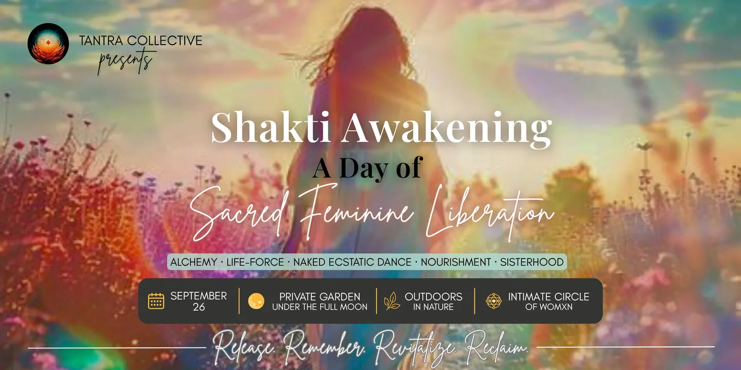 Shakti Awakening: A Day of Sacred Feminine Liberation