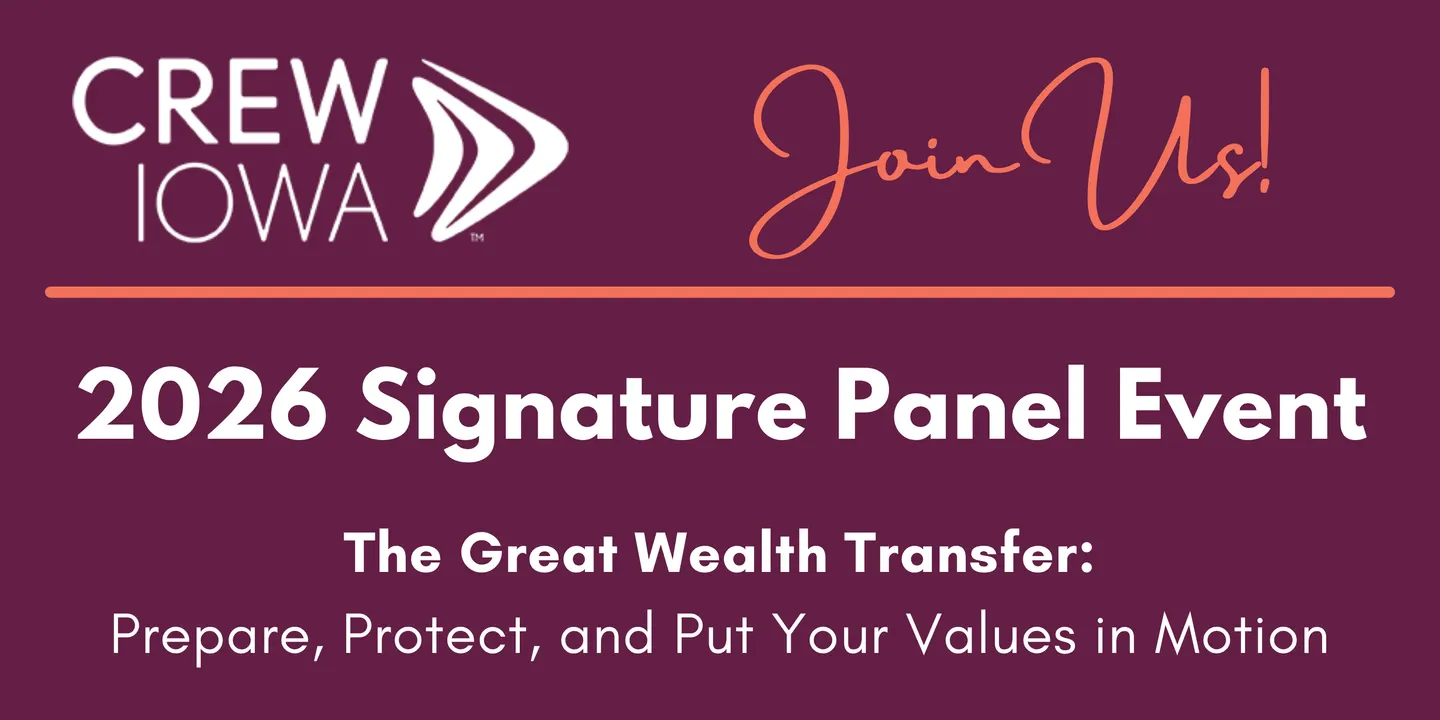 CREW Iowa Signature Panel Event: The Great Wealth Transfer - Prepare, Protect, and Put Your Values in Motion