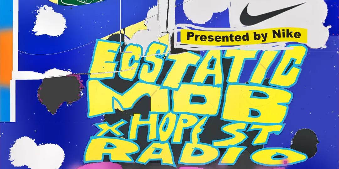 Ecstatic Mob x Hope St Radio IV Presented By Nike