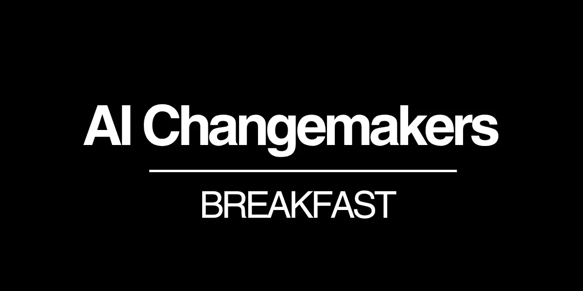 AI Changemakers Breakfast