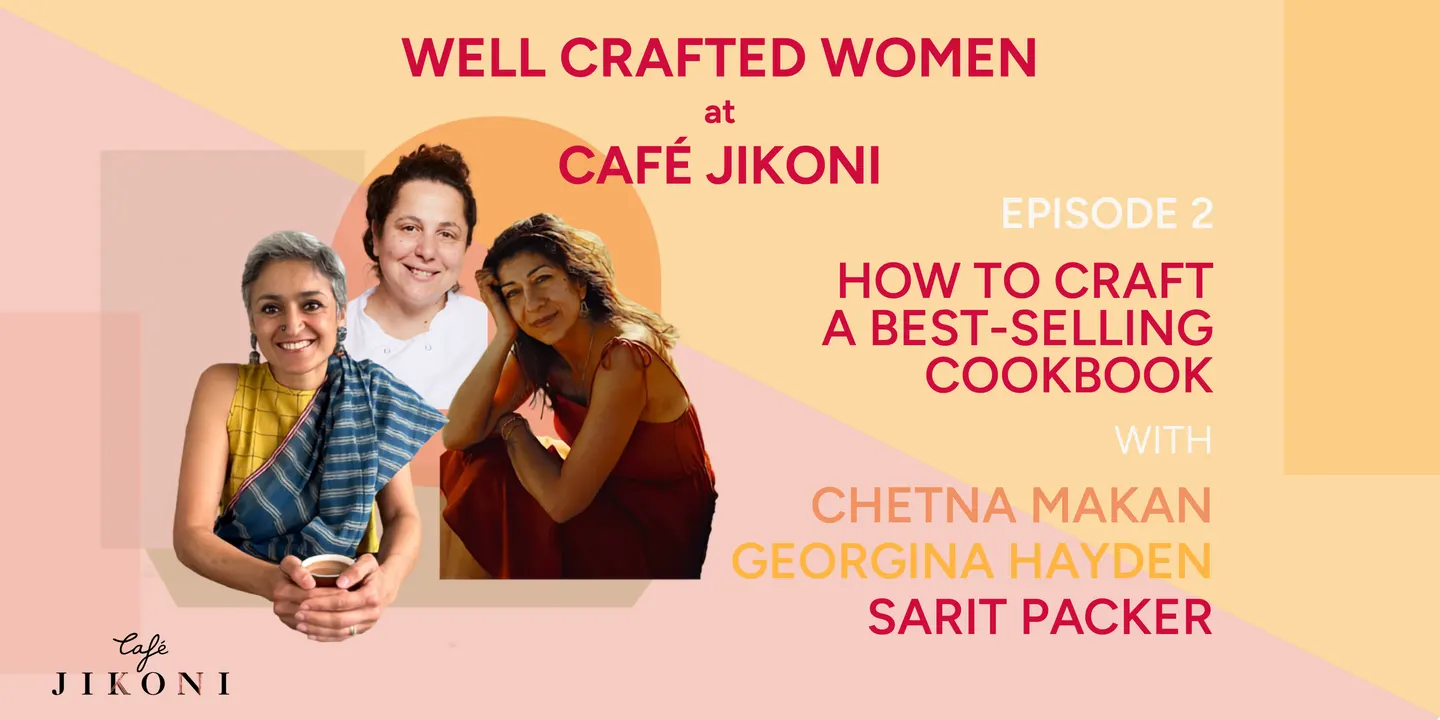 Well Crafted Women Episode 2 - "How to Craft a Best-selling Cookbook" with Chetna Makan, Georgina Hayden and Sarit Packer