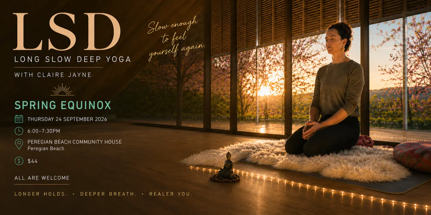 Sunshine Coast | LSD | Long Slow Deep | Yoga Immersion-Spring Equinox | with Claire Jayne